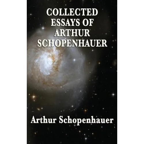 Collected Essays of Arthur Schopenhauer - Hardcover